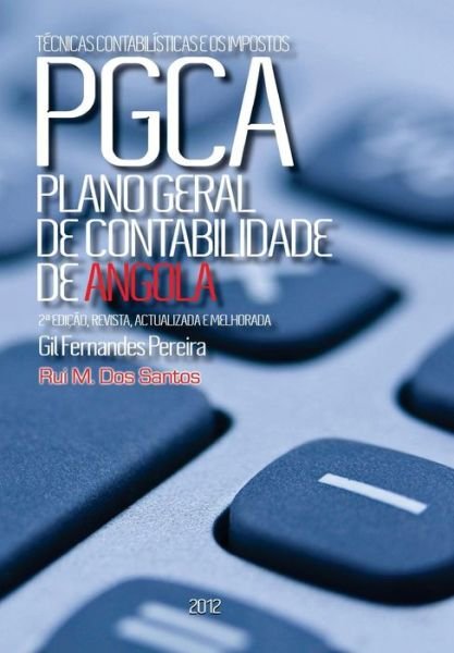 Cover for Rui Manuel Dos Santos · PCGA-Plano Geral de Contabilidade de Angola (Paperback Book) (2016)