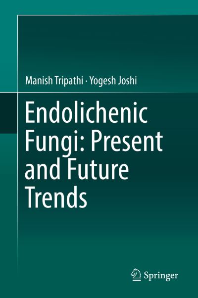 Cover for Tripathi · Endolichenic Fungi Present and Future Trends (Buch) [1st ed. 2019 edition] (2019)