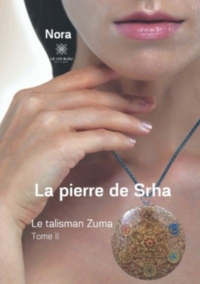 Cover for Nora · La pierre de Srha: Tome II: Le talisman Zuma (Paperback Book) (2020)