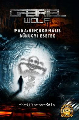 Cover for Gabriel Wolf · Para (nem)normalis bunugyi esetek (Hardcover Book) (2024)