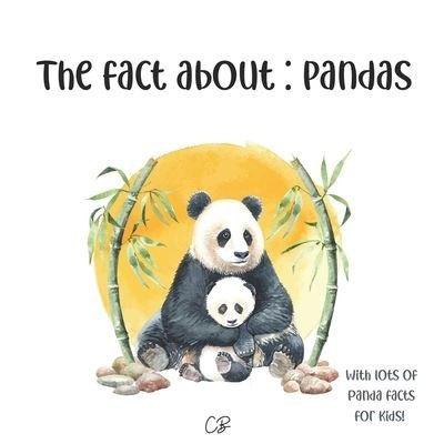 Cover for Cara Bea · The fact about Pandas: with lots of Panda facts for kids! (Pocketbok) (2023)