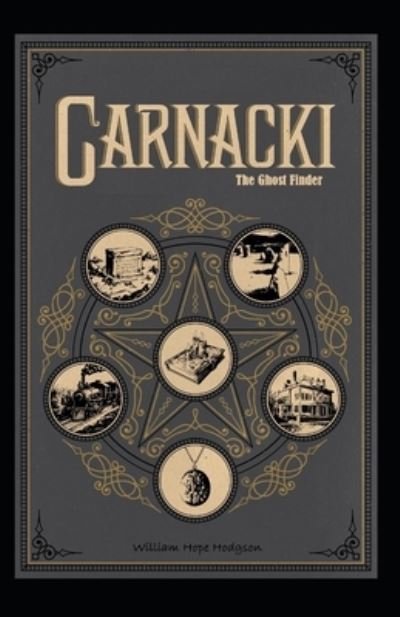 Carnacki, The Ghost Finder: William Hope Hodgson (Horror, Adventure, Classics, Literature) [Annotated] - William Hope Hodgson - Bøger - Independently Published - 9798418573674 - 17. februar 2022