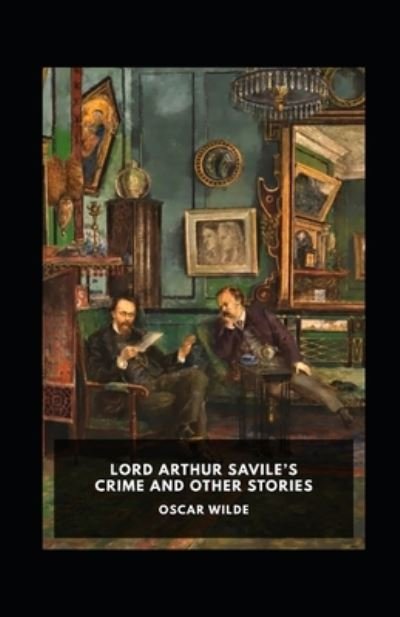 Cover for Oscar Wilde · Lord Arthur Savile's Crime, And Other Stories Annotated (Paperback Bog) (2022)