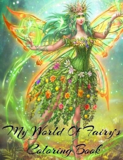 Cover for Literature · My World Of Fairy's Coloring Book Is A Beautiful Coloring Book About Fairies For All Ages Beautiful cover art: Coloring Book For Experienced User (Stress Relief) (Paperback Bog) (2021)