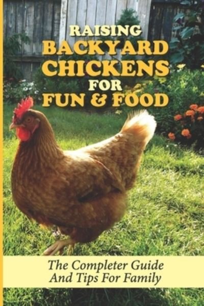 Cover for Wen Eroh · Raising Backyard Chickens For Fun &amp; Food (Paperback Book) (2021)