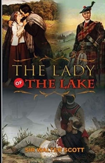 The Lady of the Lake Illustrated - Walter Scott - Bøger - Independently Published - 9798510978674 - 27. maj 2021