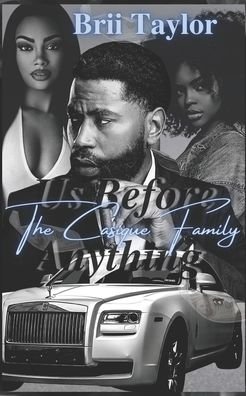The Casique Family: Us Before Anything - Us Before Anything - Brii Taylor - Books - Independently Published - 9798531276674 - July 3, 2021