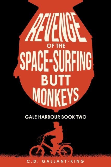 Cover for C D Gallant-King · Revenge of the Space-Surfing Butt Monkeys - Gale Harbour (Pocketbok) (2022)