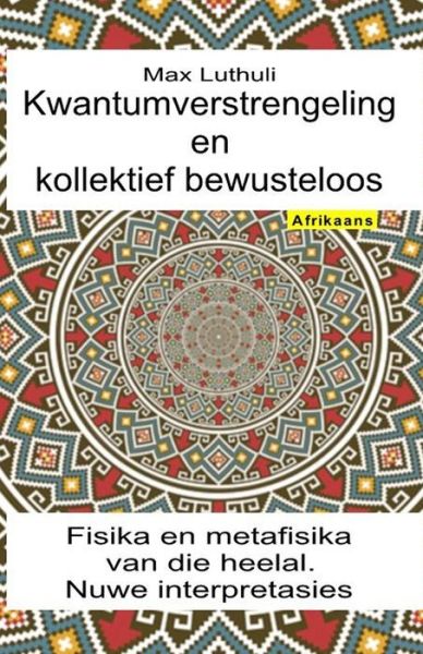 Cover for Max Luthuli · Kwantumverstrengeling en kollektief bewusteloos. Fisika en metafisika van die heelal. Nuwe interpretasies (Paperback Book) (2020)