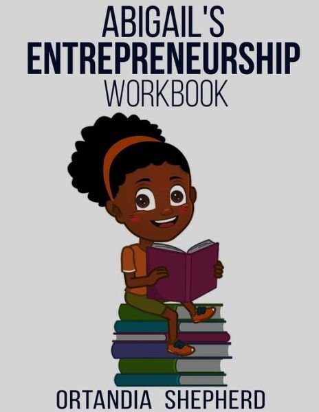 Cover for Ortandia Shepherd · Abigail's Entrepreneurship Workbook (Paperback Bog) (2020)