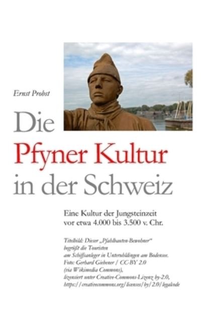 Cover for Ernst Probst · Die Pfyner Kultur in der Schweiz: Eine Kultur der Jungsteinzeit vor etwa 4.000 bis 3.500 v. Chr. - Bucher Von Ernst Probst UEber Die Steinzeit (Taschenbuch) (2021)
