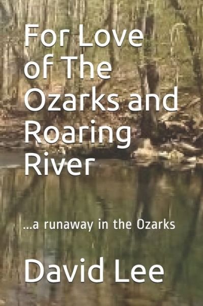 Cover for David Lee · For Love of The Ozarks and Roaring River (Paperback Bog) (2020)