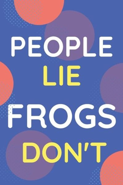 Cover for Nzspace Publisher · Notebook People Lie Frogs Don't (Paperback Book) (2020)