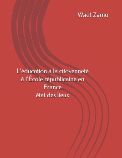 Cover for Wael Zamo · L'Education A La Citoyennete A l'Ecole Republicaine En France (Taschenbuch) (2020)