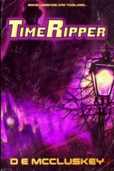 TimeRipper - D E McCluskey - Bøger - Kindle Direct Publishing - 9798635987674 - 26. april 2020