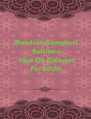 Cover for Ktab Lboub · Mandala Complessi Antistress Libro Da Colorare Per Adulti (Pocketbok) (2020)