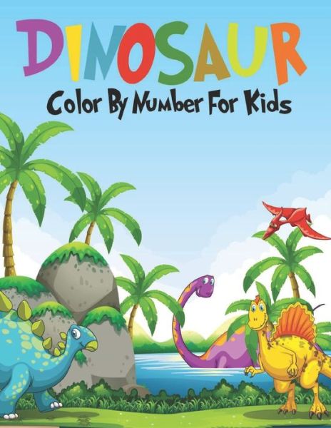 Cover for Aaron Johnson · Dinosaur Color By Number F or Kids (Paperback Book) (2020)