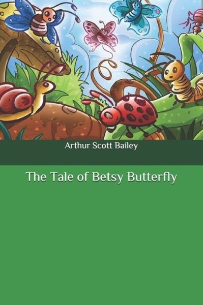 Cover for Arthur Scott Bailey · The Tale of Betsy Butterfly (Taschenbuch) (2020)