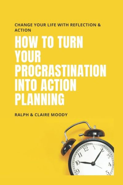 Cover for Ralph Moody · How To Turn Your Procrastination Into Action Planning (Paperback Book) (2020)