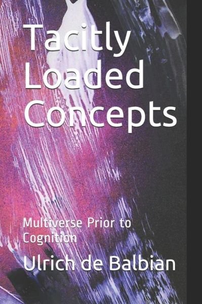 Cover for Ulrich de Balbian · Tacitly Loaded Concepts (Paperback Bog) (2020)