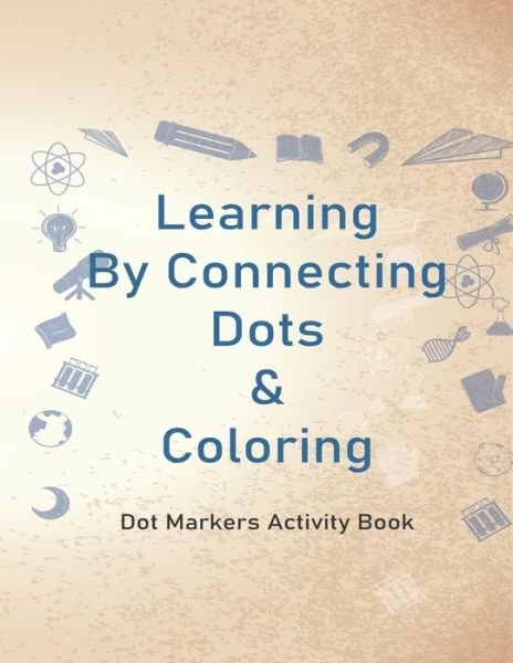 Cover for Elghe Designs · Learning By Connecting Dots &amp; Coloring (Paperback Book) (2021)