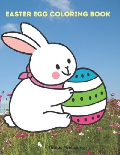 Easter Egg Coloring Book - Tgaius Publishing - Kirjat - Independently Published - 9798708672674 - lauantai 13. helmikuuta 2021