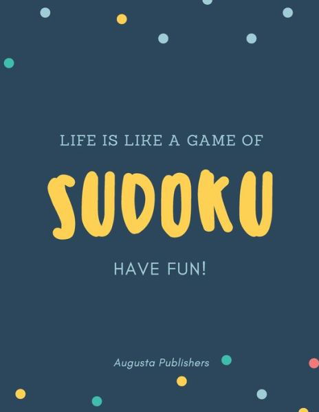 Life is like a game of SUDOKU - Augusta Publishers - Livres - Independently Published - 9798729491674 - 28 mars 2021