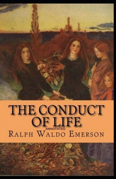 Cover for Ralph Waldo Emerson · The Conduct of Life Annotated (Paperback Book) (2021)