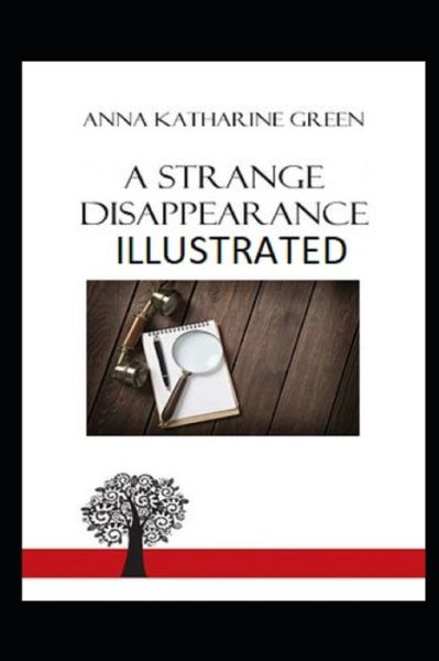 A Strange Disappearance Illustrated - Anna Katharine Green - Books - Independently Published - 9798737113674 - April 13, 2021