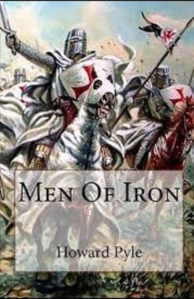 Men of Iron Illustrated - Howard Pyle - Boeken - Independently Published - 9798739388674 - 17 april 2021