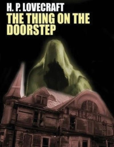Cover for Howard Phillips Lovecraft · The Thing on the Doorstep (Annotated) (Taschenbuch) (2021)