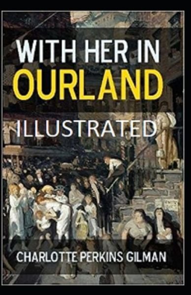 Cover for Charlotte Perkins Gilman · With Her in Ourland Illustrated (Pocketbok) (2021)