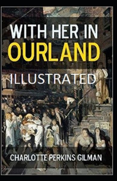 Cover for Charlotte Perkins Gilman · With Her in Ourland Illustrated (Paperback Bog) (2021)