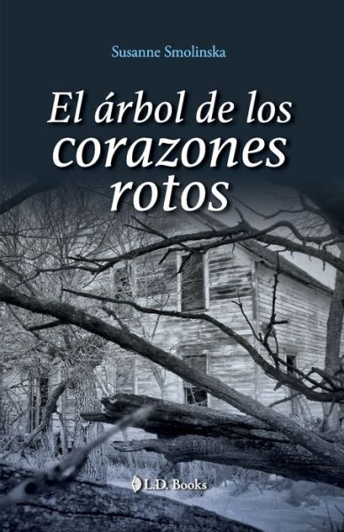 El arbol de los corazones rotos - Susanne Agnes Smolinska - Kirjat - Independently Published - 9798750219674 - keskiviikko 20. lokakuuta 2021