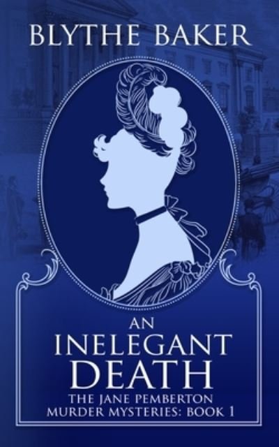 An Inelegant Death - The Jane Pemberton Murder Mysteries - Blythe Baker - Bøker - Independently Published - 9798753924674 - 25. oktober 2021
