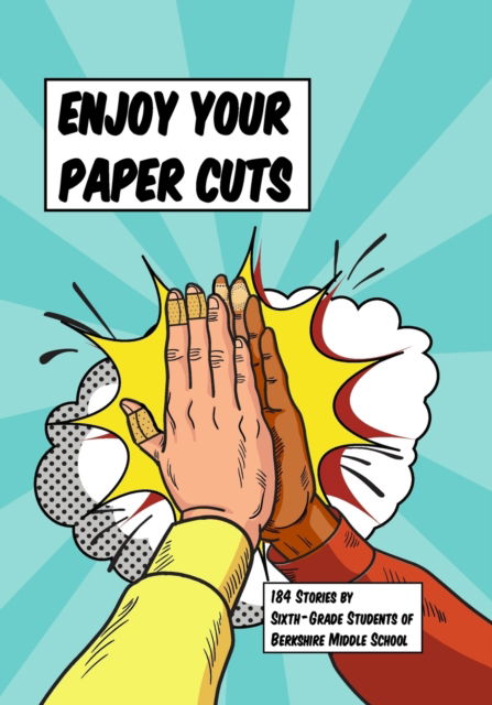 Cover for Daniel Fisher · Enjoy Your Paper Cuts: 184 Stories by Sixth-Grade Students of Berkshire Middle School (Paperback Book) (2022)