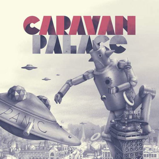 Panic - Caravan Palace - Musiikki - MVKA MUSIC - 0190296979675 - perjantai 17. maaliskuuta 2017