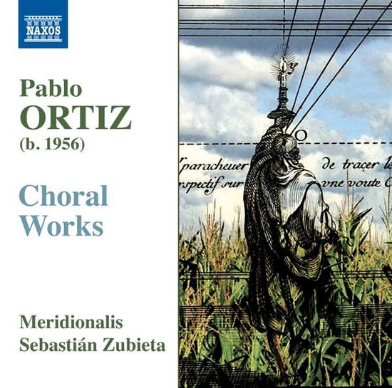 Pablo Ortiz: Choral Works - Meridionalis / Zubieta - Muzyka - NAXOS - 0747313902675 - 8 marca 2019