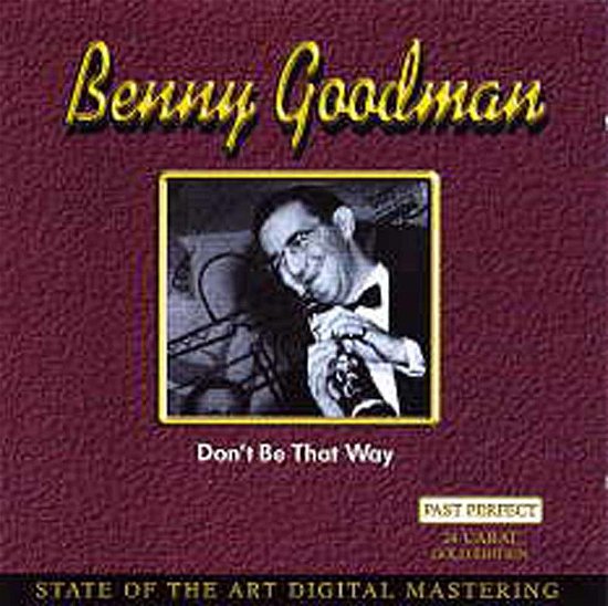 Cover for Goodman Benny · Don't Be That Way (CD) (2004)