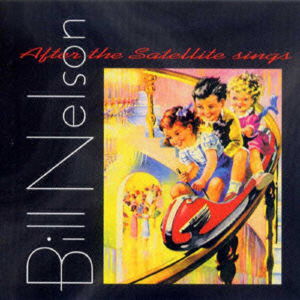 Cover for Bill Nelson · After the Satellite Sings (CD) [Japan Import edition] (2014)