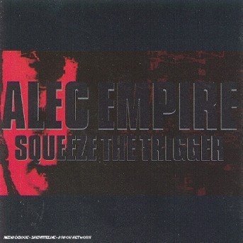 Cover for Alec Empire · Squeeze the Trigger (CD) (2001)