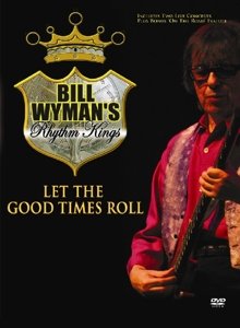 Let the Good Times Roll - Bill Wyman's Rhythm Kings - Filmes - THE STORE FOR MUSIC - 5055544215675 - 2 de agosto de 2019