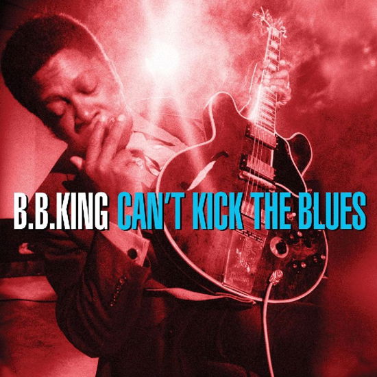 Can't Kick the Blues - King B.b. - Musique - NOT NOW - 5060143490675 - 28 février 2019