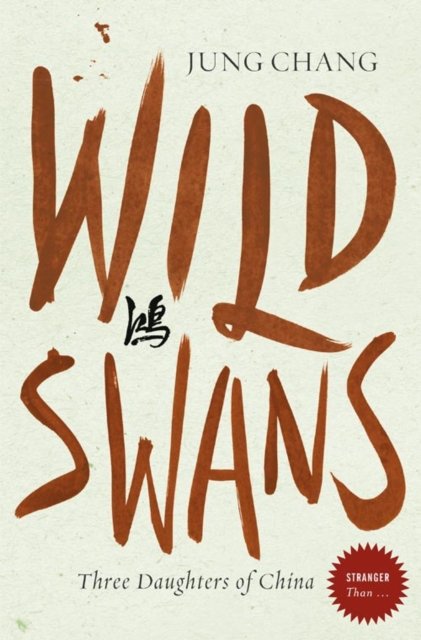 Cover for Jung Chang · Wild Swans: Three Daughters of China - Stranger Than... S. (Taschenbuch) [(Reissue) edition] (2007)