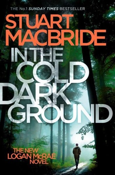 In the Cold Dark Ground - Logan McRae - Stuart MacBride - Bücher - HarperCollins Publishers - 9780007494675 - 11. August 2016