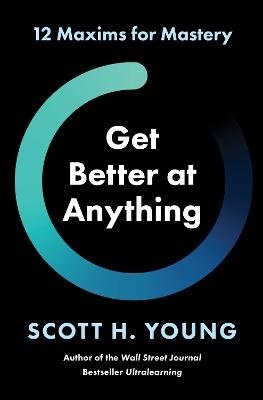 Scott H Young · Get Better at Anything (Indbundet Bog) (2024)