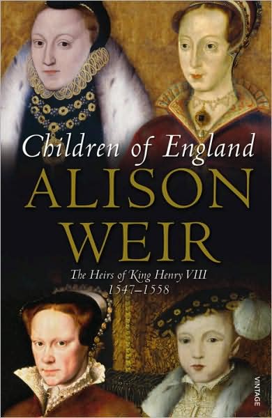 Children of England: The Heirs of King Henry VIII 1547-1558 - Alison Weir - Książki - Vintage Publishing - 9780099532675 - 2 października 2008