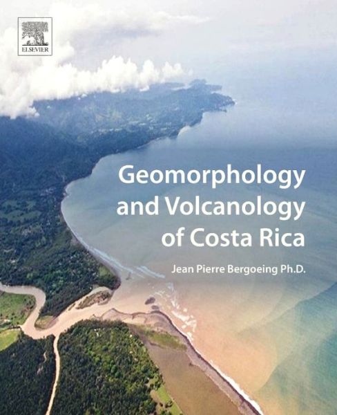Cover for Bergoeing, Jean Pierre (Professor and researcher, University of Costa Rica, Costa Rica) · Geomorphology and Volcanology of Costa Rica (Taschenbuch) (2017)