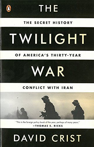 Cover for David Crist · The Twilight War: The Secret History of America's Thirty-Year Conflict with Iran (Paperback Book) [Reprint edition] (2013)