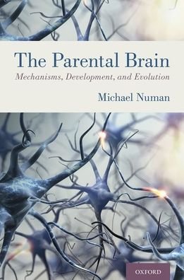 Cover for Numan, Michael (Research Professor, Department of Psychology, Research Professor, Department of Psychology, University of New Mexico) · The Parental Brain: Mechanisms, Development, and Evolution (Hardcover bog) (2020)